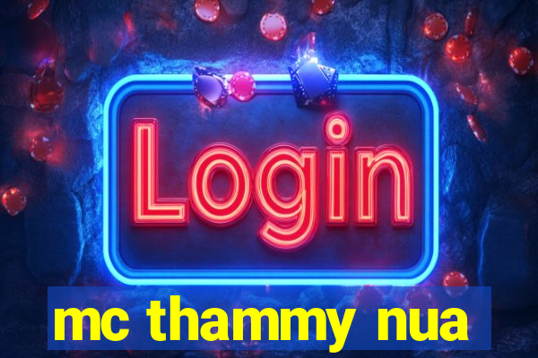 mc thammy nua